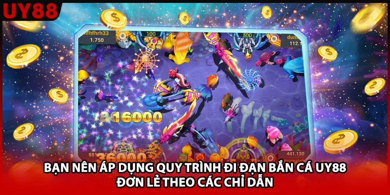Bạn nên áp dụng quy trình đi đạn bắn cá UY88 đơn lẻ theo các chỉ dẫn 